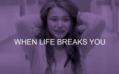 When Life Breaks You